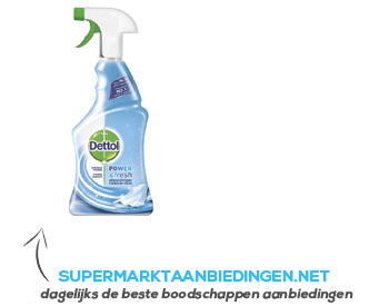 Dettol Power & Fresh allesreiniger spray aanbieding