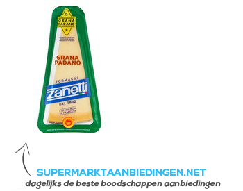 Zanetti Grana padano stukje aanbieding